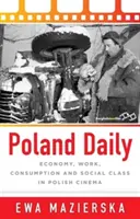 Polský deník: Ekonomika, práce, spotřeba a společenská třída v polské kinematografii - Poland Daily: Economy, Work, Consumption and Social Class in Polish Cinema