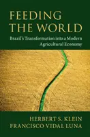 Krmení světa: Přeměna Brazílie v moderní zemědělskou ekonomiku - Feeding the World: Brazil's Transformation Into a Modern Agricultural Economy