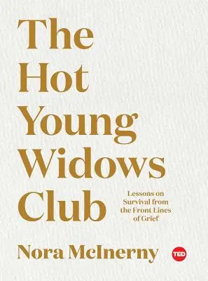 Klub žhavých mladých vdov: Poučení o přežití z první linie zármutku: Kniha pro mladé vdovy - The Hot Young Widows Club: Lessons on Survival from the Front Lines of Grief