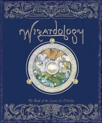 Průvodcovství: Kniha Merlinova tajemství - Wizardology: The Book of the Secrets of Merlin