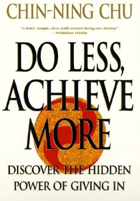 Dělejte méně, dosáhněte více: Objevte skryté síly, které dávají v - Do Less, Achieve More: Discover the Hidden Powers Giving in