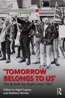 Zítřek patří nám: Britská krajní pravice od roku 1967 - Tomorrow Belongs to Us: The British Far Right Since 1967