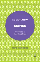 Selfie: Jak se žije na sociálních sítích a jak se žije na sociálních sítích? Proč je milujeme (a nenávidíme)? - Selfies: Why We Love (and Hate) Them