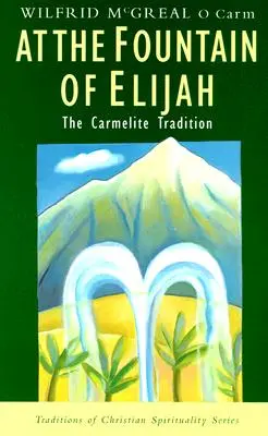 U Eliášovy studánky: Karmelitánská tradice - At the Fountain of Elijah: The Carmelite Tradition