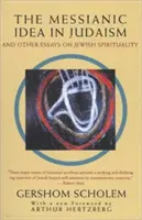 Mesiášská idea v judaismu: A další eseje o židovské spiritualitě - The Messianic Idea in Judaism: And Other Essays on Jewish Spirituality