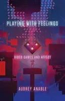 Hra s pocity: Videohry a afekt - Playing with Feelings: Video Games and Affect