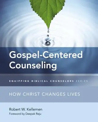 Poradenství zaměřené na evangelium: Jak Kristus mění životy - Gospel-Centered Counseling: How Christ Changes Lives