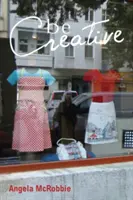 Buďte kreativní: Vydělávat si na živobytí v novém kulturním průmyslu - Be Creative: Making a Living in the New Culture Industries