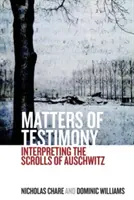 Záležitosti svědectví: Výklad svitků z Osvětimi - Matters of Testimony: Interpreting the Scrolls of Auschwitz