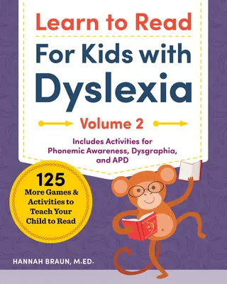 Naučte se číst pro děti s dyslexií, 2. díl: 125 dalších her a aktivit, které naučí vaše dítě číst - Learn to Read for Kids with Dyslexia, Volume 2: 125 More Games and Activities to Teach Your Child to Read