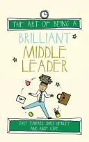 Umění být brilantním středním lídrem - The Art of Being a Brilliant Middle Leader