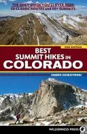 Nejlepší vrcholové túry v Coloradu: Jediný průvodce, kterého kdy budete potřebovat: 50 klasických tras a více než 90 vrcholů v Coloradu. - Best Summit Hikes in Colorado: The Only Guide You'll Ever Need--50 Classic Routes and 90+ Summits