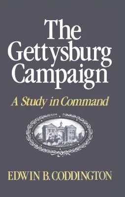 Gettysburské tažení: A Study in Command: A Study in Command - The Gettysburg Campaign: A Study in Command