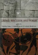 Řecko, Makedonie a Persie: Studie ze sociálních, politických a vojenských dějin k poctě Waldemara Heckela - Greece, Macedon and Persia: Studies in Social, Political and Military History in Honour of Waldemar Heckel