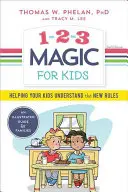 1-2-3 Kouzlo pro děti: Pomozte svým dětem pochopit nová pravidla - 1-2-3 Magic for Kids: Helping Your Kids Understand the New Rules