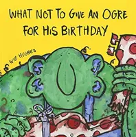 Co nedávat zlobrovi k narozeninám? - What Not To Give An Ogre For His Birthday