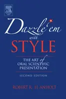 Oslňte je stylem: Umění ústní vědecké prezentace - Dazzle 'em with Style: The Art of Oral Scientific Presentation