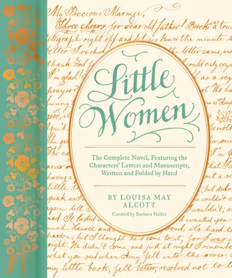 Malé ženy: Vydání kompletního románu s ručně psanými a skládanými dopisy a efemériemi z korespondence hrdinů - Little Women: The Complete Novel, Featuring Letters and Ephemera from the Characters' Correspondence, Written and Folded by Hand