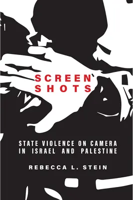 Záběry z obrazovky: Státní násilí na kameru v Izraeli a Palestině - Screen Shots: State Violence on Camera in Israel and Palestine