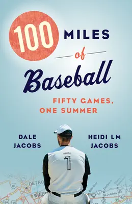 100 mil baseballu: Padesát zápasů, jedno léto - 100 Miles of Baseball: Fifty Games, One Summer