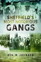 Nejznámější gangy v Sheffieldu - Sheffield's Most Notorious Gangs