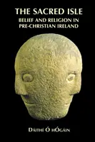 Posvátný ostrov: Víra a náboženství v předkřesťanském Irsku - The Sacred Isle: Belief and Religion in Pre-Christian Ireland