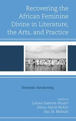 Obnovení afrického ženského božství v literatuře, umění a praxi: Yemonja Awakening - Recovering the African Feminine Divine in Literature, the Arts, and Practice: Yemonja Awakening