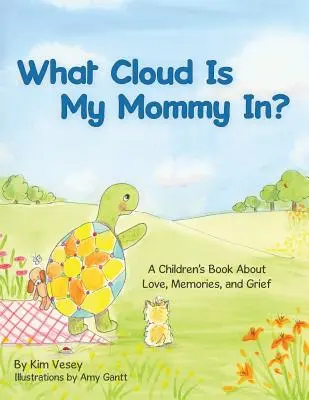 V jakém oblaku je moje maminka?: Dětská kniha o lásce, vzpomínkách a smutku - What Cloud Is My Mommy In?: A Children's Book About Love, Memories, and Grief