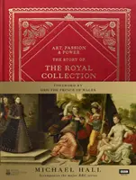 Umění, vášeň a moc: Příběh královské sbírky - Art, Passion & Power: The Story of the Royal Collection