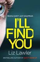 Najdu si tě - Nejvíce pulzující thriller, který si letos přečtete, od autora bestselleru NEZBUDÍM SE - I'll Find You - The most pulse-pounding thriller you'll read this year from the bestselling author of DON'T WAKE UP