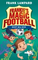 Frankieho kouzelný fotbal: Hlubokomořský ponor - kniha 15 - Frankie's Magic Football: Deep Sea Dive - Book 15