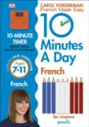 Francouzština 10 minut denně, věk 7-11 let (Key Stage 2) - Podporuje národní osnovy, Důvěra ve čtení, psaní a mluvení - 10 Minutes A Day French, Ages 7-11 (Key Stage 2) - Supports the National Curriculum, Confidence in Reading, Writing & Speaking