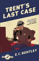 Trentův poslední případ (Philip Trent, kniha 1) - Trent's Last Case (Philip Trent, Book 1)