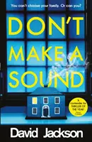Nevydávejte ani hlásku - Dokážete mlčet o bestsellerovém thrilleru, o kterém všichni mluví? - Don't Make a Sound - Can you keep quiet about the bestselling thriller everyone's talking about?