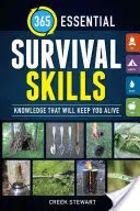 365 základních dovedností pro přežití: Znalosti, které vás udrží naživu - 365 Essential Survival Skills: Knowledge That Will Keep You Alive