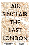 Poslední Londýn: Pravdivé smyšlenky z neskutečného města - The Last London: True Fictions from an Unreal City