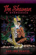 Šaman a ayahuasca: cesty do posvátných říší - The Shaman and Ayahuasca: Journeys to Sacred Realms