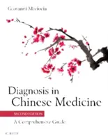 Diagnostika v čínské medicíně: Komplexní průvodce v čínské medicíně - Diagnosis in Chinese Medicine: A Comprehensive Guide