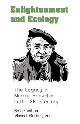 Osvěta a ekologie: Odkaz Murrayho Bookchina v 21. století - Enlightenment and Ecology: The Legacy of Murray Bookchin in the 21st Century