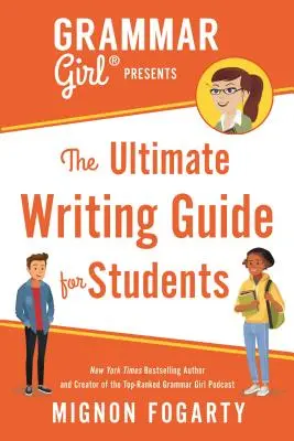 Grammar Girl představuje dokonalého průvodce psaním pro studenty - Grammar Girl Presents the Ultimate Writing Guide for Students