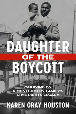 Dcera bojkotu: Pokračování odkazu rodiny z Montgomery v oblasti občanských práv - Daughter of the Boycott: Carrying on a Montgomery Family's Civil Rights Legacy