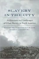 Otroctví ve městě: Architektura a krajina městského otroctví v Severní Americe - Slavery in the City: Architecture and Landscapes of Urban Slavery in North America