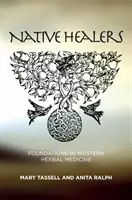 Domorodí léčitelé: Základy západní bylinné medicíny - Native Healers: Foundations in Western Herbal Medicine