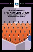 Analýza knihy Michelle Alexanderové Nový Jim Crow: Masové uvěznění ve věku barvosleposti - An Analysis of Michelle Alexander's the New Jim Crow: Mass Incarceration in the Age of Colorblindness