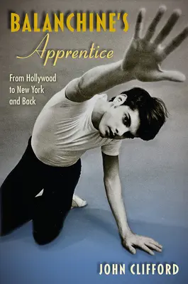 Balanchinův učeň: Z Hollywoodu do New Yorku a zpět - Balanchine's Apprentice: From Hollywood to New York and Back