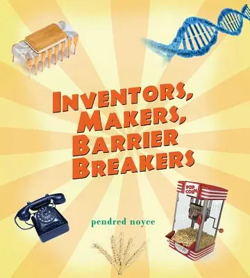 Vynálezci, tvůrci, bořitelé bariér - Inventors, Makers, Barrier Breakers