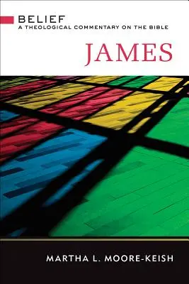 James: Jakuba: Víra: Teologický komentář k Bibli - James: Belief: A Theological Commentary on the Bible