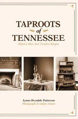 Taproots of Tennessee: Historické památky a nadčasové recepty - Taproots of Tennessee: Historic Sites and Timeless Recipes