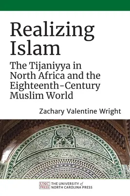 Uvědomění si islámu: Tijáníja v severní Africe a v muslimském světě osmnáctého století - Realizing Islam: The Tijaniyya in North Africa and the Eighteenth-Century Muslim World