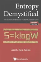 Demystifikace entropie: Druhý zákon převedený do zdravého rozumu (druhé vydání) - Entropy Demystified: The Second Law Reduced to Plain Common Sense (Second Edition)